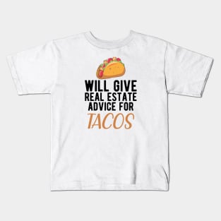 Real Estate and Taco -  Will give real estate advice for Tacos Kids T-Shirt